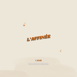 L'AFFINÉE (1 jour)